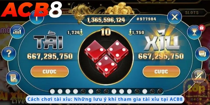 Cách Chơi Tài Xỉu 4 Những lưu ý khi tham gia