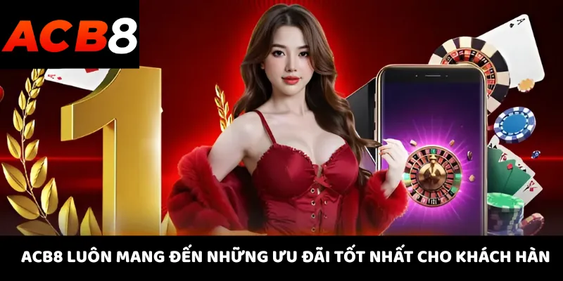 ACB8 6 ACB8 luôn mang đến những ưu đãi tốt nhất cho khách hàng