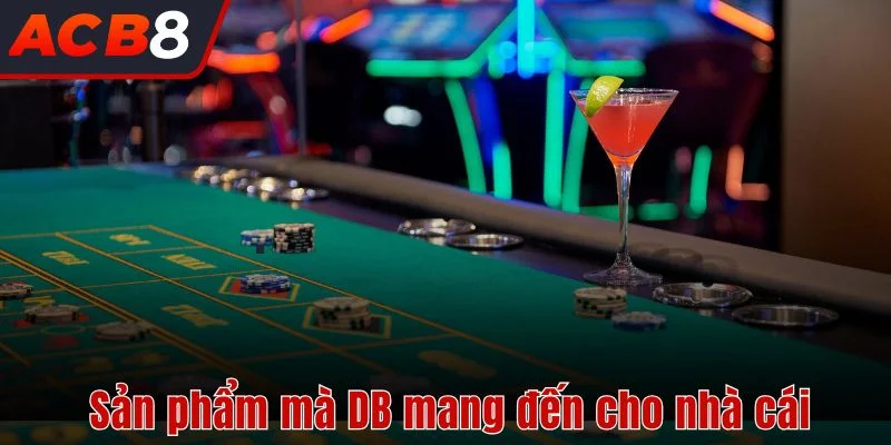 DB Live Casino 3 Các sản phẩm mà DB Live Casino mang đến cho nhà cái