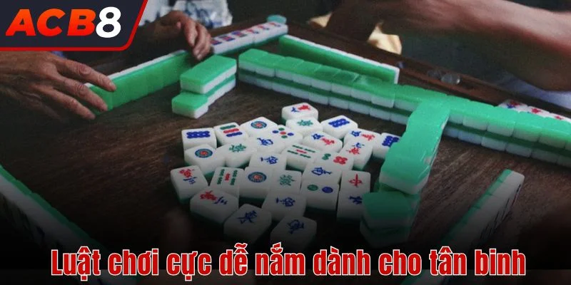 Cách Chơi Mạt Chược 3 Luật chơi, cách chơi Mạt Chược cực dễ nắm dành cho tân binh