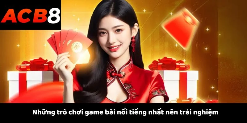 Game Bài 2 Những trò chơi game bài nổi tiếng nhất nên trải nghiệm